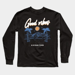 Good vibes & ocean tides Long Sleeve T-Shirt